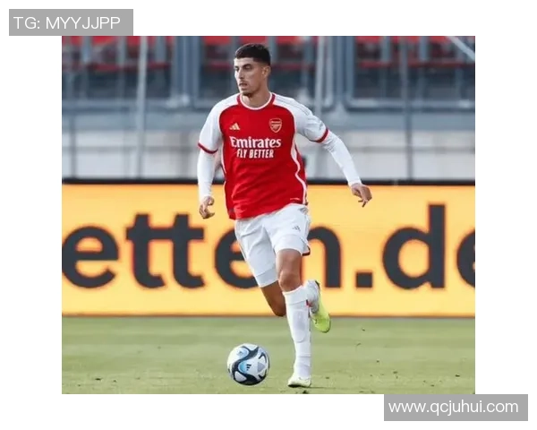 哈弗茨闪耀球场英姿勃发 专注进攻与技巧展现无限潜力